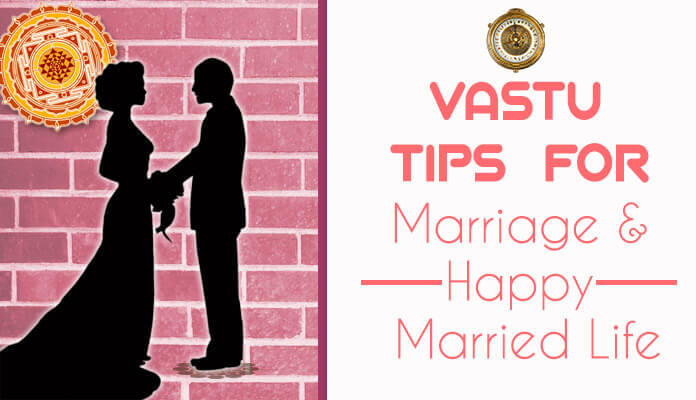Happy Marriage and Married Life Vastu Astrology Tips