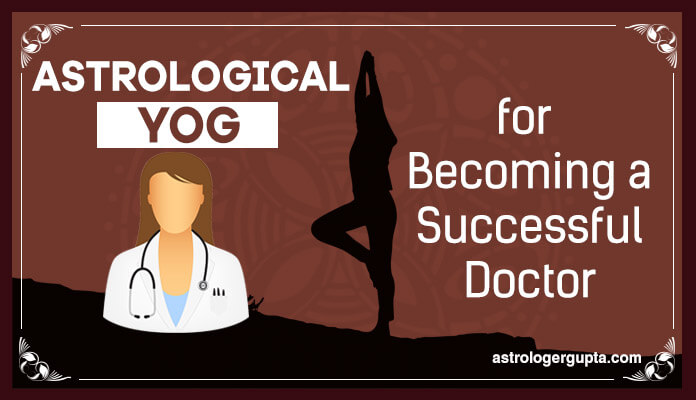Astrology yog of becoming successful Doctor, Medical Profession