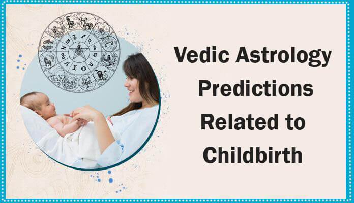 Childbirth Vedic Astrology Predictions, childbirth prediction kundli